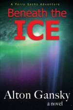 Beneath the Ice af Alton L Gansky