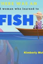 There was an old woman who learned to fish af Kimberly Muthra