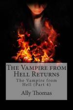 The Vampire from Hell (Part 4) - The Vampire from Hell Returns af Ally Thomas