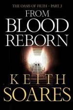 The Oasis of Filth - Part 3 - From Blood Reborn af Keith Soares