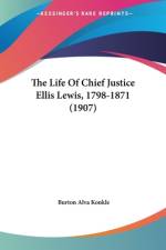 The Life Of Chief Justice Ellis Lewis, 1798-1871 (1907) af Burton Alva Konkle