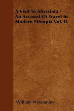 A Visit To Abyssinia - An Account Of Travel In Modern Ethiopia Vol. II. af William Winstanley