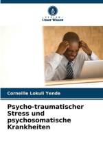 Psycho-traumatischer Stress und psychosomatische Krankheiten af Corneille Lokuli Yende