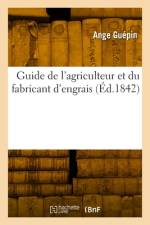 Guide de l'agriculteur et du fabricant d'engrais af Ange Guepin