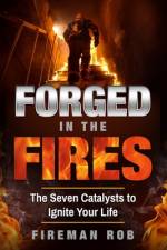 Forged In The Fires af Fireman Rob Verhelst