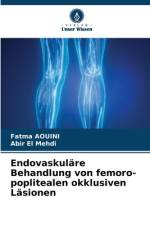 Endovaskuläre Behandlung von femoro-poplitealen okklusiven Läsionen af Fatma Aouini
