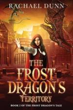 The Frost Dragon's Territory af Rachael Dunn