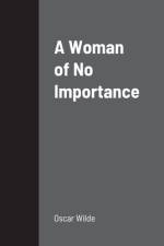 A Woman of No Importance af Oscar Wilde