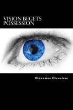 Vision Begets Possession af Oluwasina E Oluwaleke