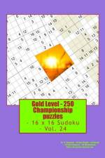 Gold Level - 250 Championship Puzzles - 16 X 16 Sudoku - Vol. 24 af Andrii Pitenko