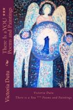 There Is a YOU poems and paintings af Victoria Dutu