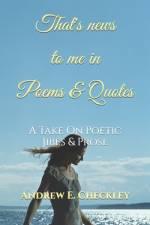 That's news to me in Poems & Quotes af Andrew E Checkley