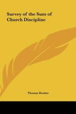 Survey of the Sum of Church Discipline af Thomas Hooker