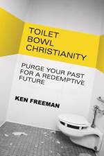 Toilet Bowl Christianity af Ken Freeman