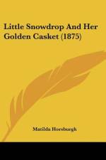 Little Snowdrop And Her Golden Casket (1875) af Matilda Horsburgh