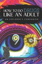 How to Do Drugs Like an Adult: An Explorer's Companion af Maximus Grey