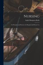Nursing: Its Principles and Practice; for Hospital and Private Use af Isabel Hampton Robb