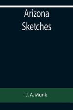 Arizona Sketches af J A Munk