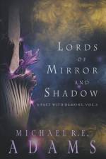 Lords of Mirror and Shadow (A Pact with Demons, Vol. 3) af Michael R. E. Adams