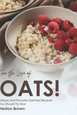 For the Love of Oats! af Heston Brown