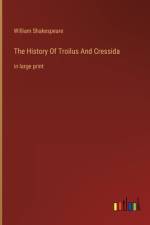 The History Of Troilus And Cressida af William Shakespeare
