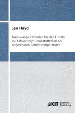 Nanoskalige Kathoden für den Einsatz in Festelektrolyt-Brennstoffzellen bei abgesenkten Betriebstemperaturen af Jan Hayd