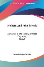 Holbein And John Bewick af Wendell Phillips Garrison