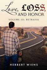 Love, Loss, and Honor Volume III af Herbert Wiens