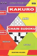 Adults puzzles book. 200 Kakuro and 200 Chain Sudoku. Medium levels. af Basford Holmes