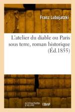 L'atelier du diable ou Paris sous terre, roman historique af Franz Lubojatzki