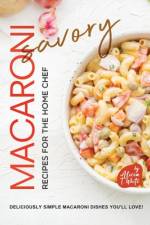 Savory Macaroni Recipes for the Home Chef af Alicia T White