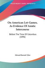 On American Lot-Games, As Evidence Of Asiatic Intercourse af Edward Burnett Tylor