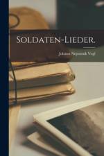 Soldaten-Lieder. af Johann Nepomuk Vogl