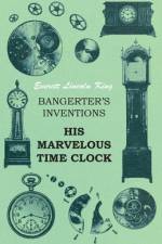 Bangerter's Inventions His Marvelous Time Clock af Everett Lincoln King