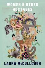Women & Other Hostages af Laura McCullough