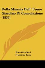 Della Miseria Dell' Uomo Giardino Di Consolazione (1836) af Bono Giamboni