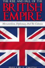 The Rise And Fall Of The British Empire af Phillip J Smith