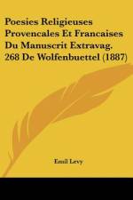 Poesies Religieuses Provencales Et Francaises Du Manuscrit Extravag. 268 De Wolfenbuettel (1887) af Emil Levy