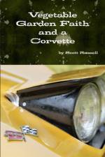 Vegetable Garden Faith and a Corvette af Scott Russell
