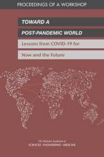Toward a Post-Pandemic World: Lessons from Covid-19 for Now and the Future: Proceedings of a Workshop af National Academies Of Sciences Engineeri