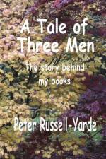 A Tale of Three Men af Peter Russell-Yarde