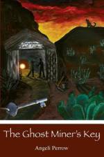 The Ghost Miner's Key af Angeli Perrow