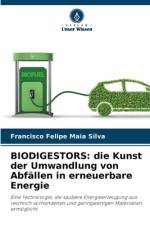BIODIGESTORS: die Kunst der Umwandlung von Abfällen in erneuerbare Energie af Francisco Felipe Maia Silva