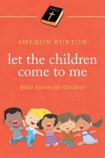 Let the Children Come to Me af Burton Sheron Burton