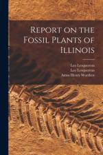 Report on the Fossil Plants of Illinois af Leo Lesquereux
