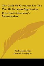 The Guilt Of Germany For The War Of German Aggression af Karl Lichnowsky