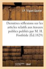 Dernières Réflexions Sur Les Articles Relatifs Aux Travaux Publics Publiés Par M. Henri Fonfrède af Jean-Pierre Trigant Gautier