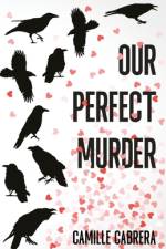 Our Perfect Murder af Camille Cabrera