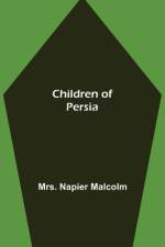Children of Persia af Mrs Napier Malcolm