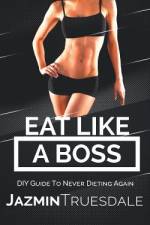 Eat Like A Boss af Jazmin Truesdale